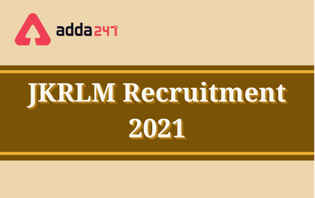JKRLM Recruitment 2021: Apply Online For 168 Posts_30.1