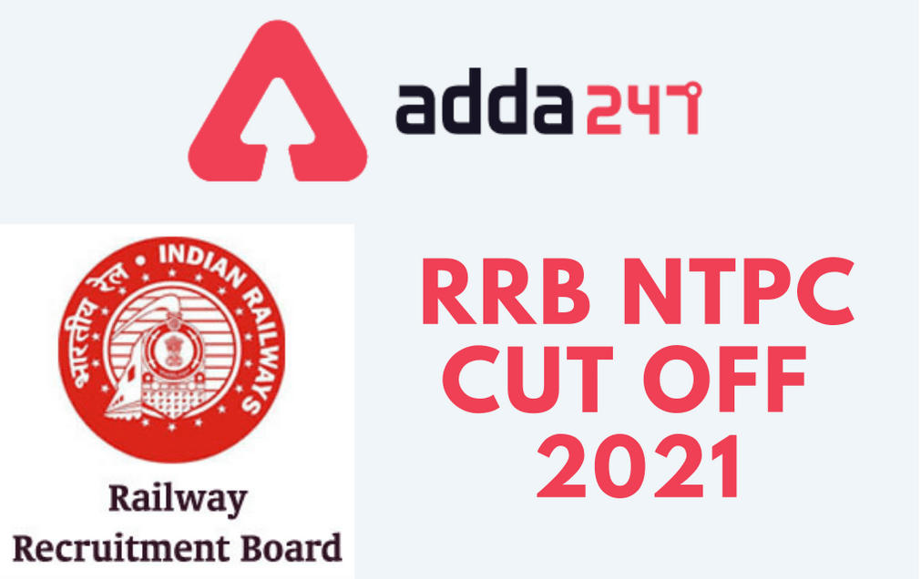 RRB NTPC Cut Off 2021 Out, CBT 1 Cut Off Marks_30.1