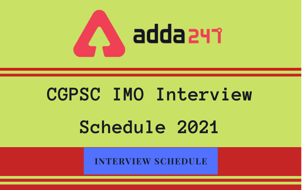 CGPSC IMO Interview Schedule 2021 Out: Check Interview Dates, Time_30.1