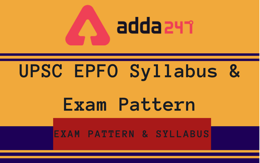 UPSC EPFO Syllabus 2021: Enforcement Officer Exam Pattern & Syllabus_30.1