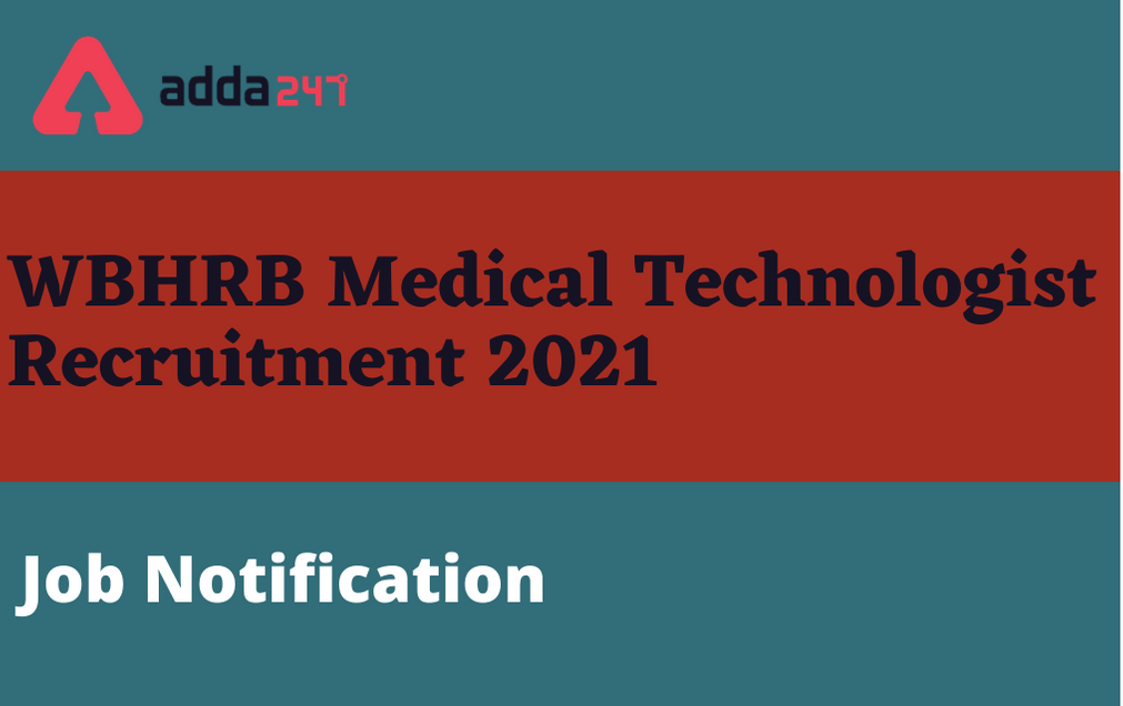 WBHRB Medical Technologist Recruitment 2021: Online Application for 1647 Posts_30.1