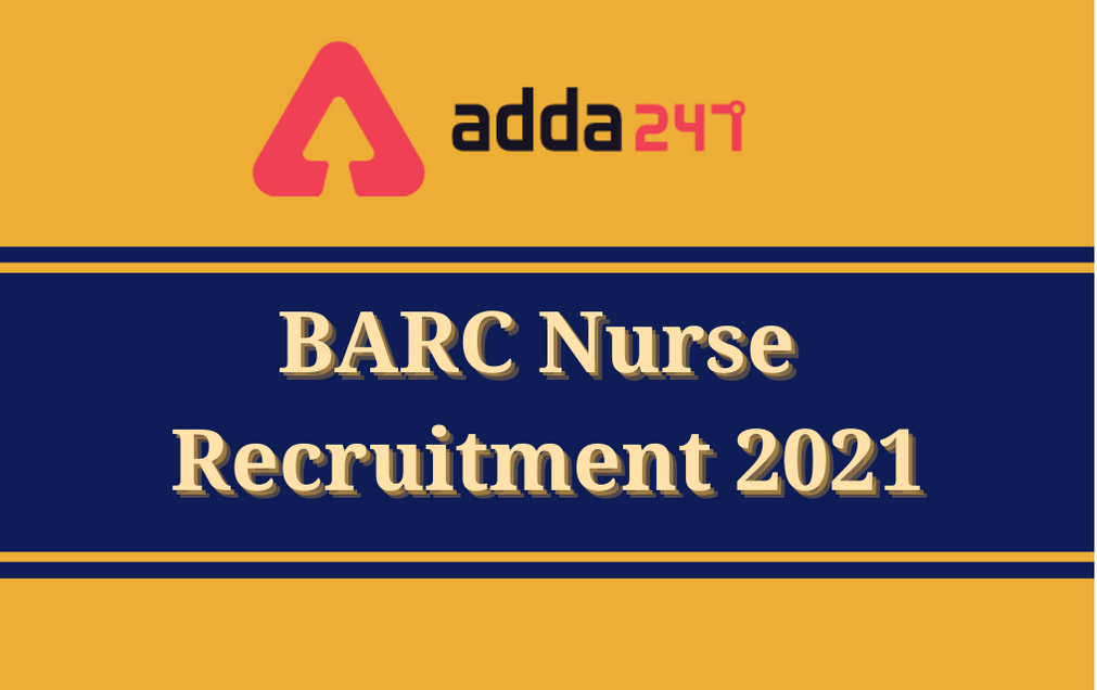 BARC Nurse Recruitment 2021: Apply For 63 Vacancies Before 15th Feb_30.1