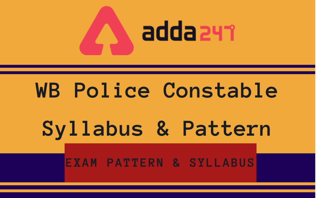 WB Police Constable Syllabus 2022: Check Constable Syllabus, Exam Pattern, Marking Scheme_30.1