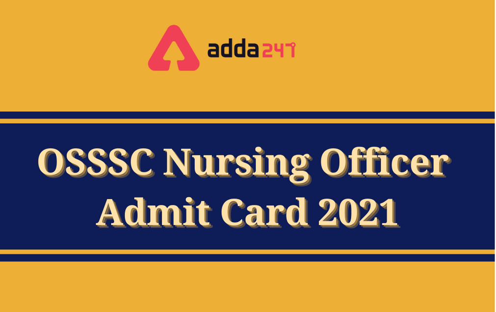 OSSSC Nursing Officer Admit Card 2021 Out: Direct Link To Download_30.1