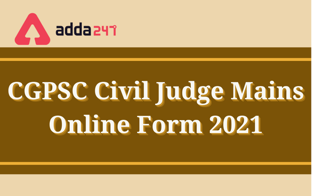 CGPSC Civil Judge Mains Online Form 2021: Apply Online For CGPSC Mains Exam Here_30.1