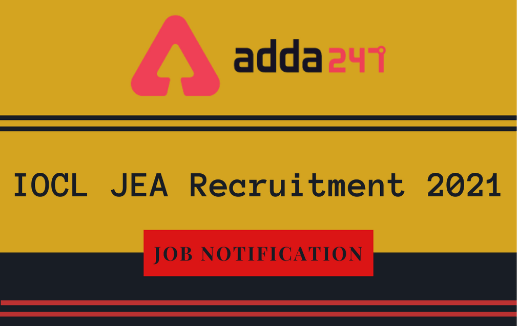 IOCL JEA Recruitment 2021, Apply Online for 535 Vacancies_30.1