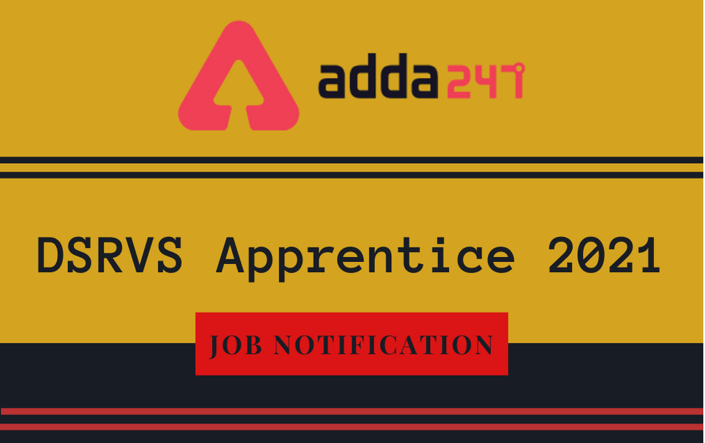 DSRVS Apprentice Recruitment 2021: Last Date Extended Till March 11, 2021_30.1