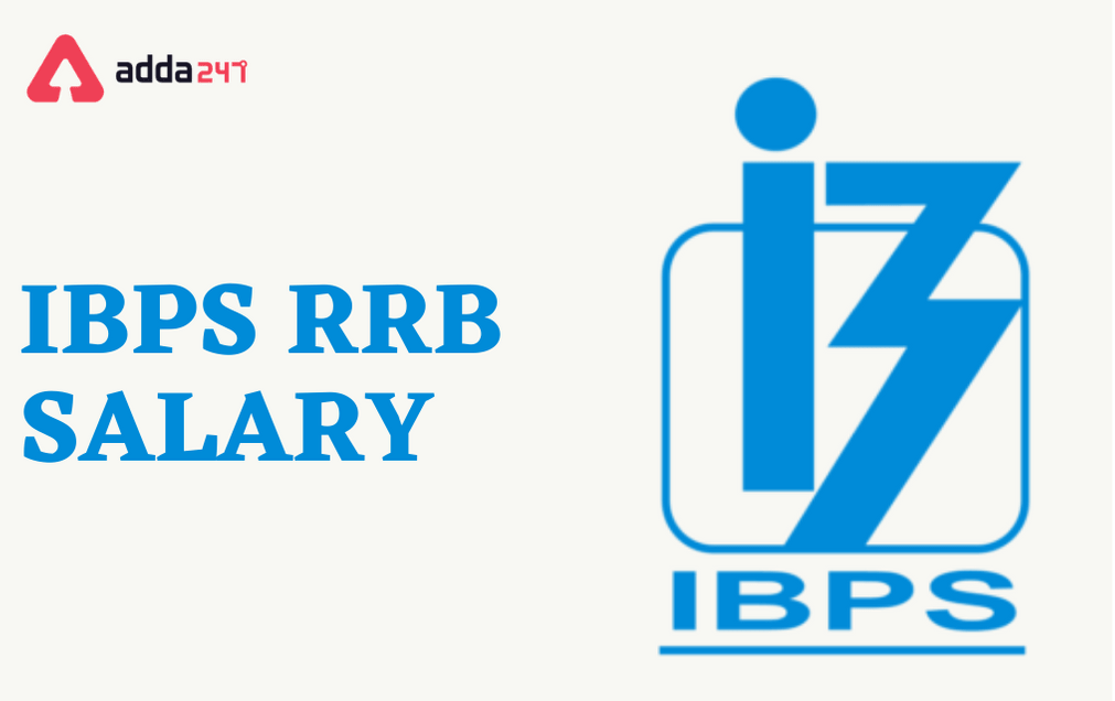 IBPS RRB Salary 2022, Check Officer Scale I and Assistant Salary Details_30.1