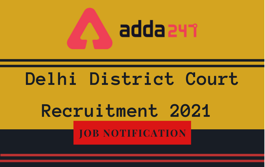 Delhi District Court Recruitment 2021: Exam Date Out For 417 Peon, Sweeper, & Other Posts_30.1