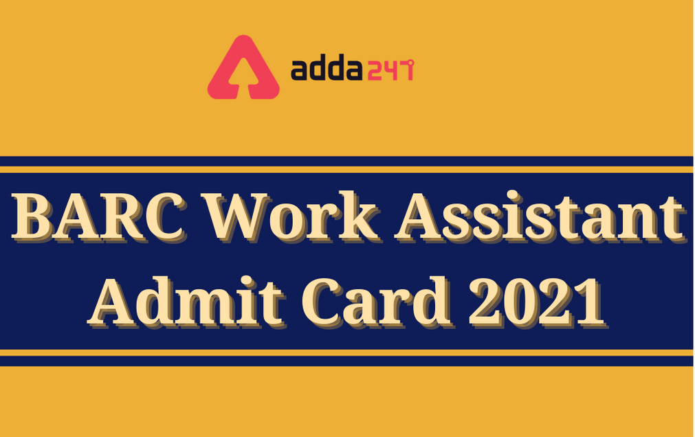 BARC Work Assistant Admit Card 2021 Out: Direct Link To Download_30.1