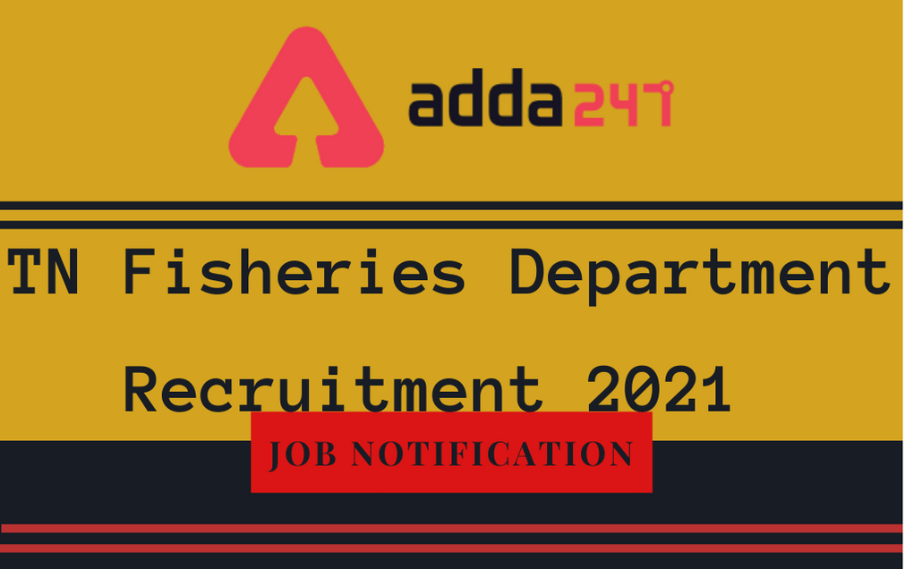 TN Fisheries Department Recruitment 2021: Apply For 608 Sagar Mitra_30.1