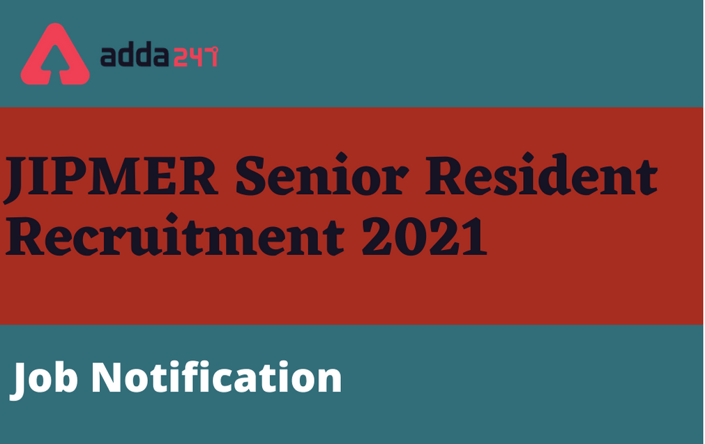 JIPMER Senior Resident Recruitment 2021: Notification Out For 78 Vacancies_30.1