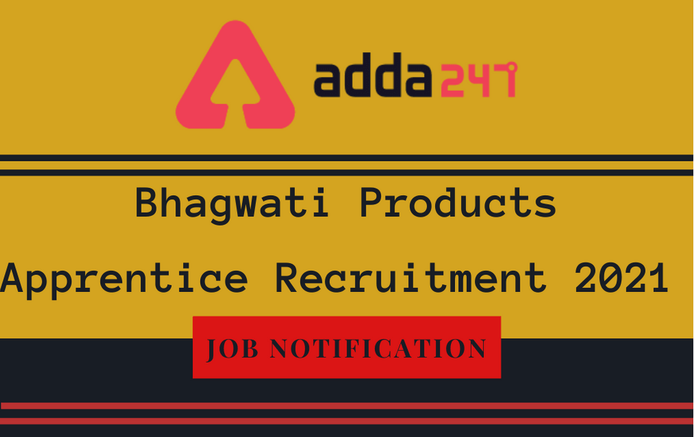 Bhagwati Products Apprentice Recruitment 2021: Apply Online For 300 Vacancies_30.1