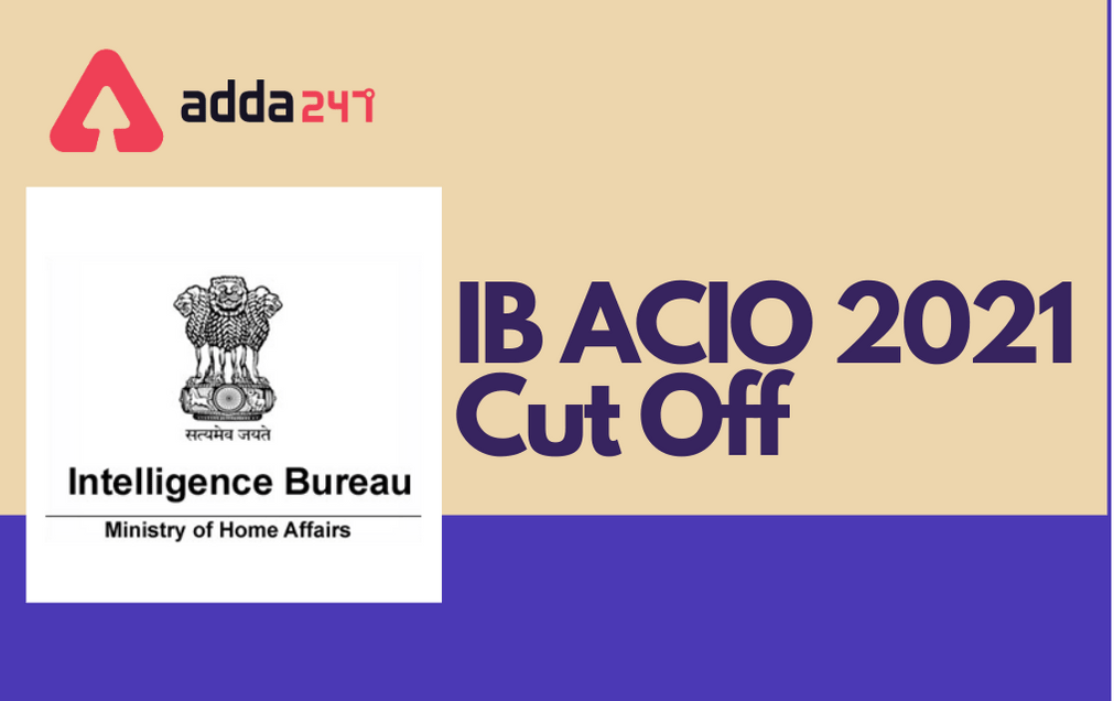 IB ACIO Cut Off Marks 2021: Check Expected And Previous Year Cut Off Marks_30.1