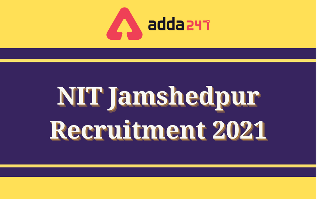 NIT Jamshedpur Recruitment 2021: Apply Online For 73 Non-Teaching Posts_30.1