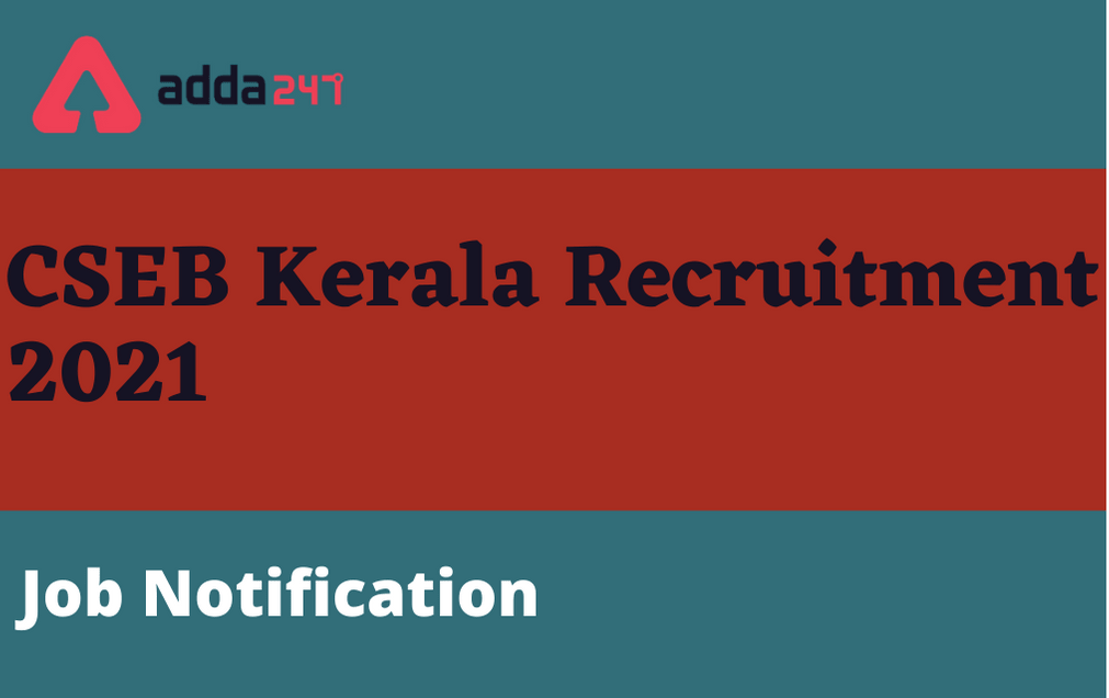 CSEB Kerala Recruitment 2021: Apply Offline For 190 Junior Clerk, DEO And Other Vacancies_30.1