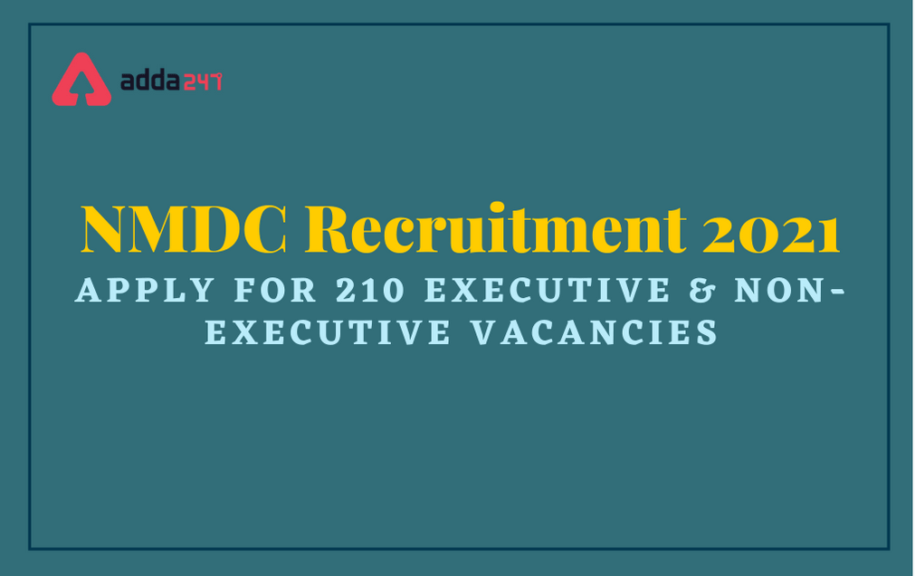 NMDC Recruitment 2021: Apply Online 210 Executive & Non-Executive Posts_30.1