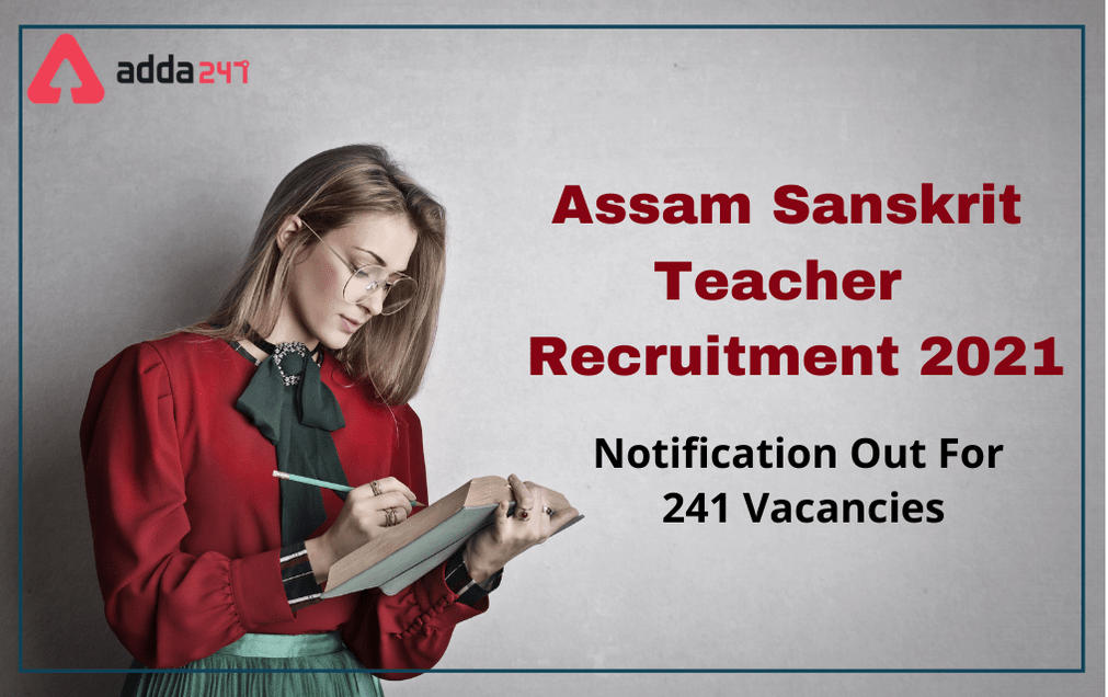Assam Sanskrit Teacher Recruitment 2021: Apply Online For 241 Vacancies_30.1