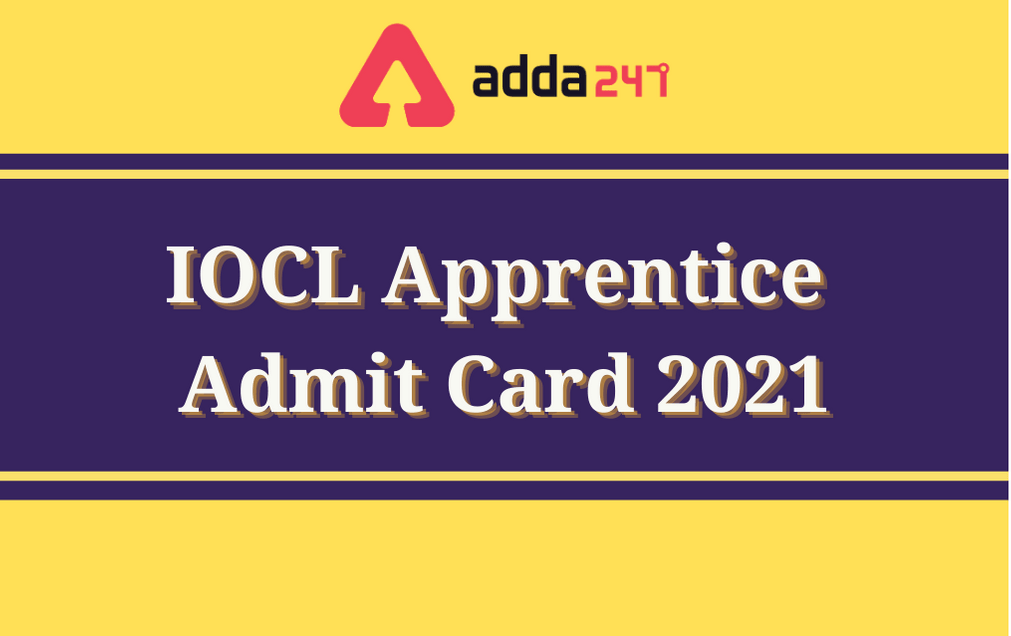 IOCL Apprentice Admit Card 2021 Out: Download Admit Card For Eastern Region_30.1