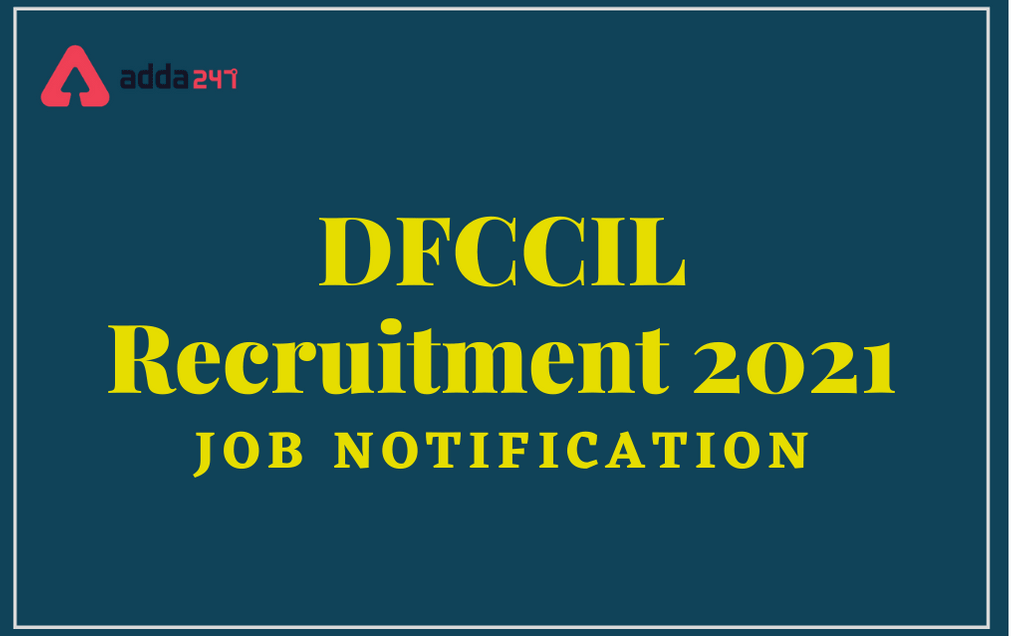 DFCCIL Recruitment 2021: Apply For 1099 Manager & Executive Posts_30.1