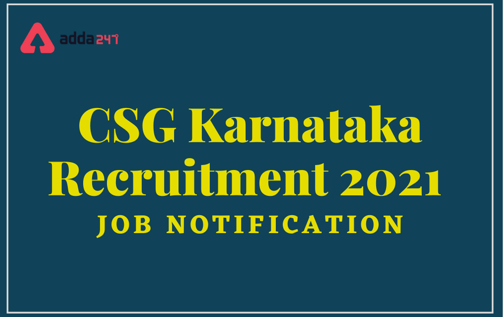 CSG Karnataka Recruitment 2021: Apply For 85 Various Posts_30.1