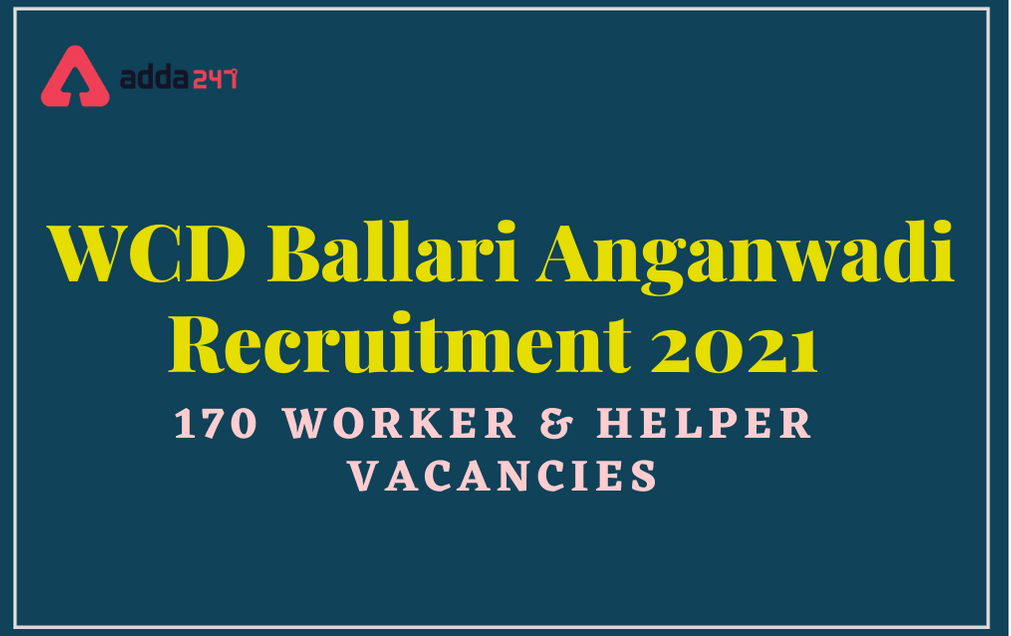 WCD Ballari Anganwadi Recruitment 2021: Apply Online For 170 Worker & Helper Vacancies_30.1