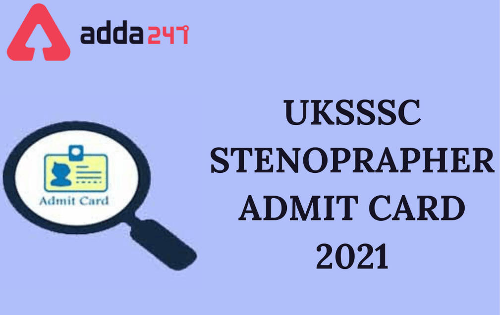 UKSSSC Stenographer Admit Card 2021 Out: Download Personal Assistant CBT Admit Card_30.1