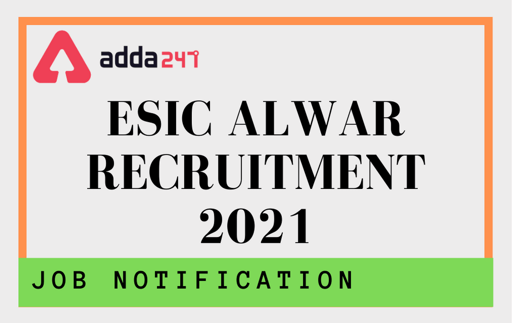 ESIC Alwar Recruitment 2021: Apply Online For Specialist, Faculty and Sr. Resident Posts_30.1