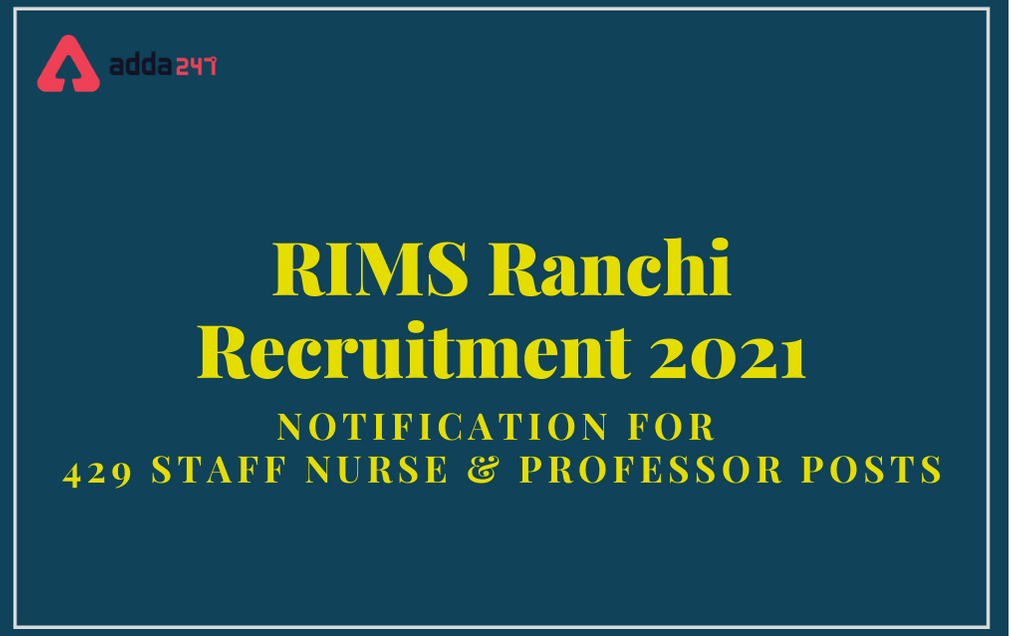 RIMS Ranchi Recruitment 2021: Apply For 429 Staff Nurse And Faculty Posts_30.1