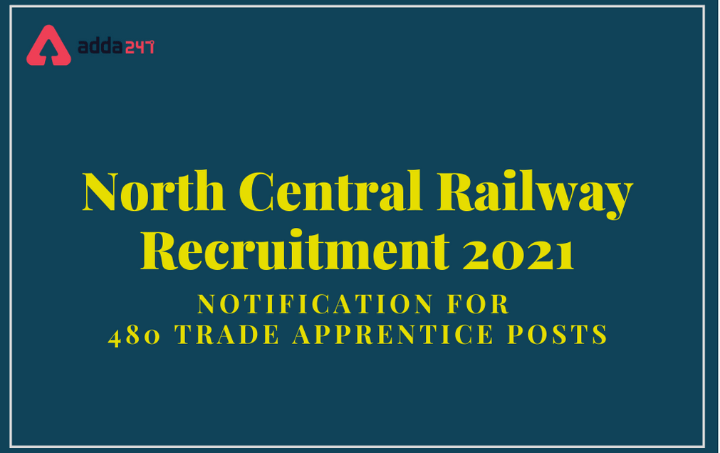 North Central Railway Apprentice Recruitment 2021: Apply For 480 Apprentice Posts_30.1
