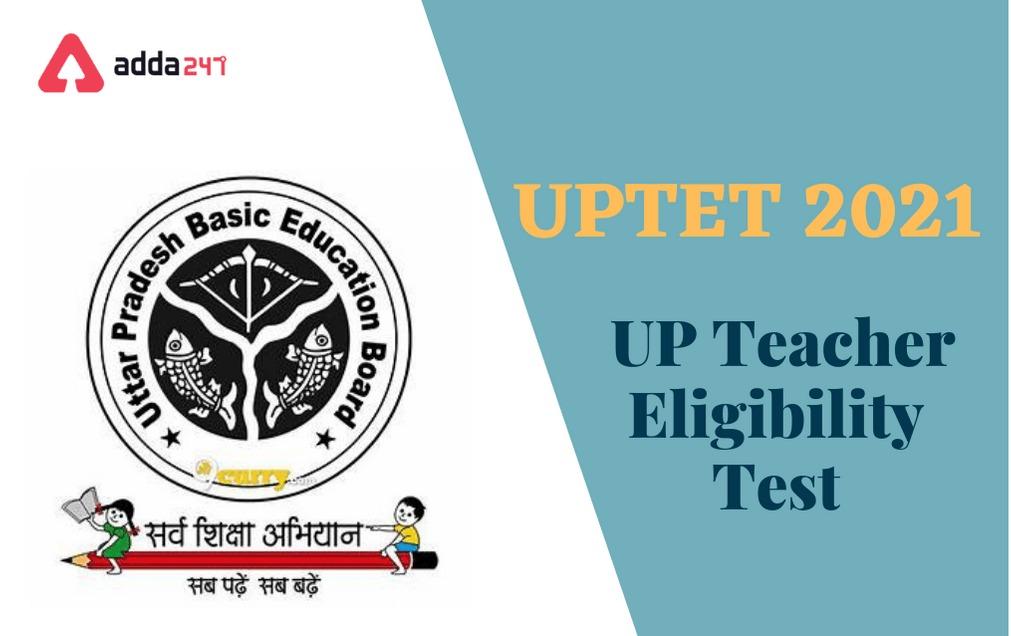 UPTET 2021: Notification, Exam Date, Eligibility, Exam Pattern_30.1