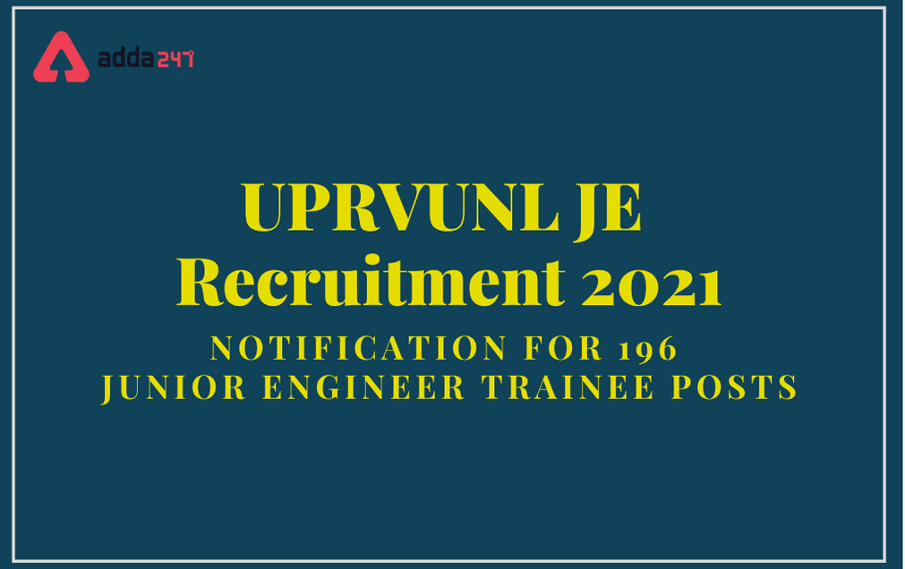 UPRVUNL JE Recruitment 2021: Notification Out For 196 Junior Engineer Trainee Posts_30.1