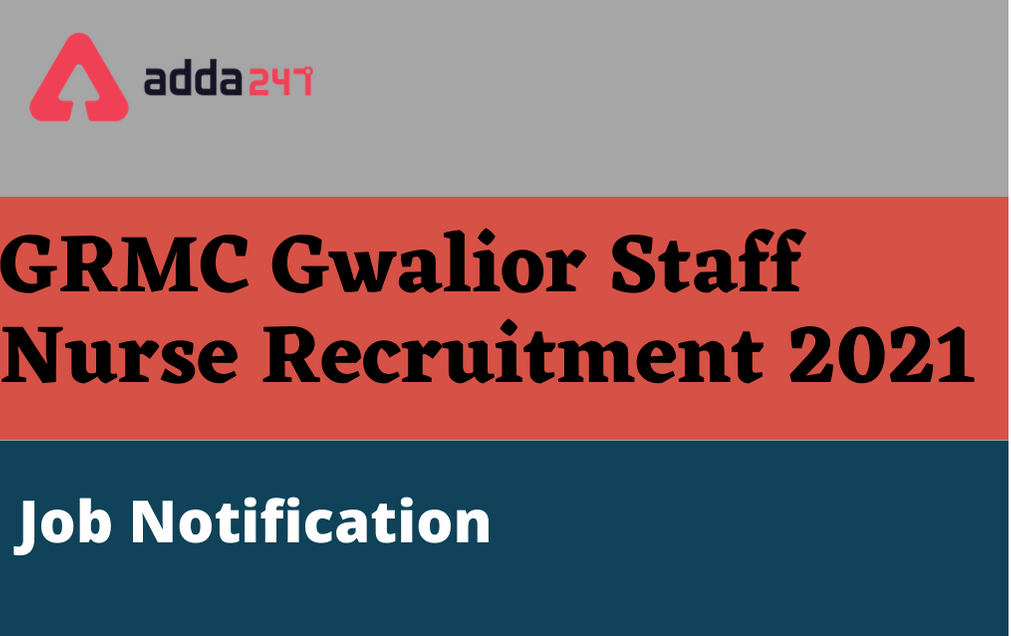 GRMC Gwalior Staff Nurse Recruitment 2021: Apply Online For 238 Vacancies_30.1