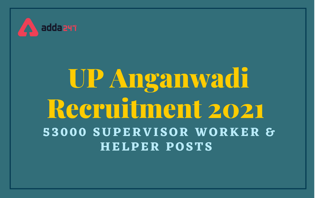 UP Anganwadi Recruitment 2021: Apply Online For 53000 Vacancies_30.1