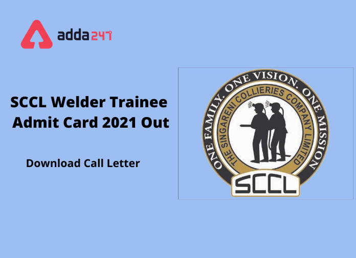 SCCL Welder Trainee Admit Card 2021 Out: Download Written Exam Call Letter_30.1