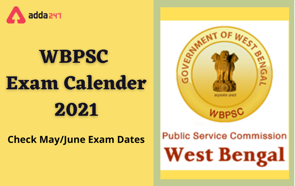 WBPSC Exam Calendar 2021 Out: Check Dates For May/June Exams_30.1