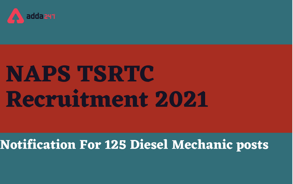 NAPS TSRTC Recruitment 2021: Apply Online For 125 Mechanic Diesel Posts_30.1