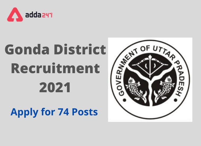 Gonda District Recruitment 2021: Apply for 74 Posts_30.1