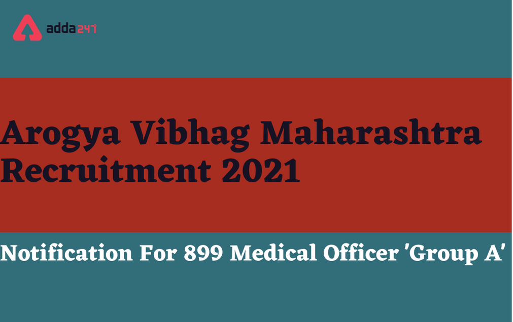 Arogya Vibhag Maharashtra Recruitment 2021: Apply For 899 Group A Posts_30.1