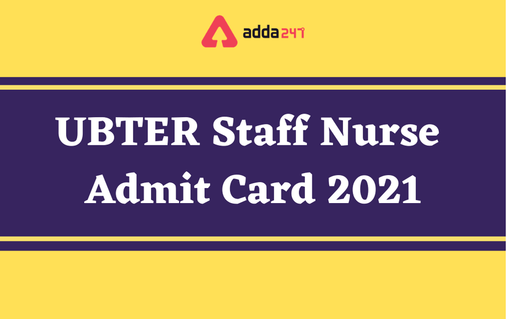 UBTER Staff Nurse Admit Card 2021 Out: Direct Link To Download_30.1