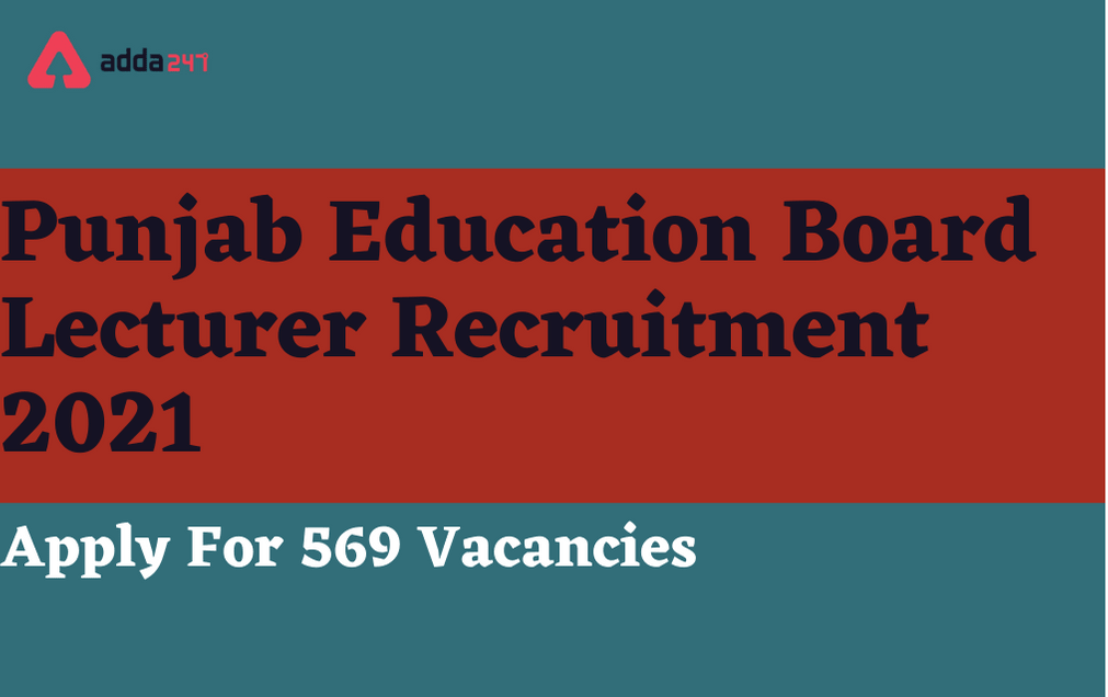 Punjab Education Board Lecturer Recruitment 2021: Apply Online Extended Again_30.1
