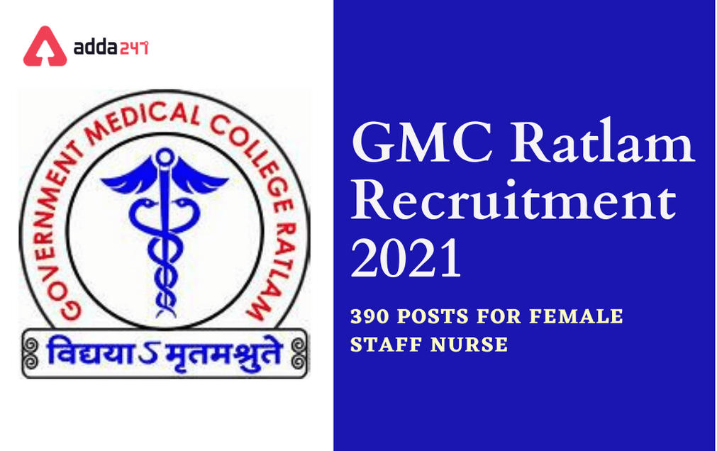 GMC Ratlam Recruitment 2021: Apply For 390 Female Staff Nurse Posts_30.1