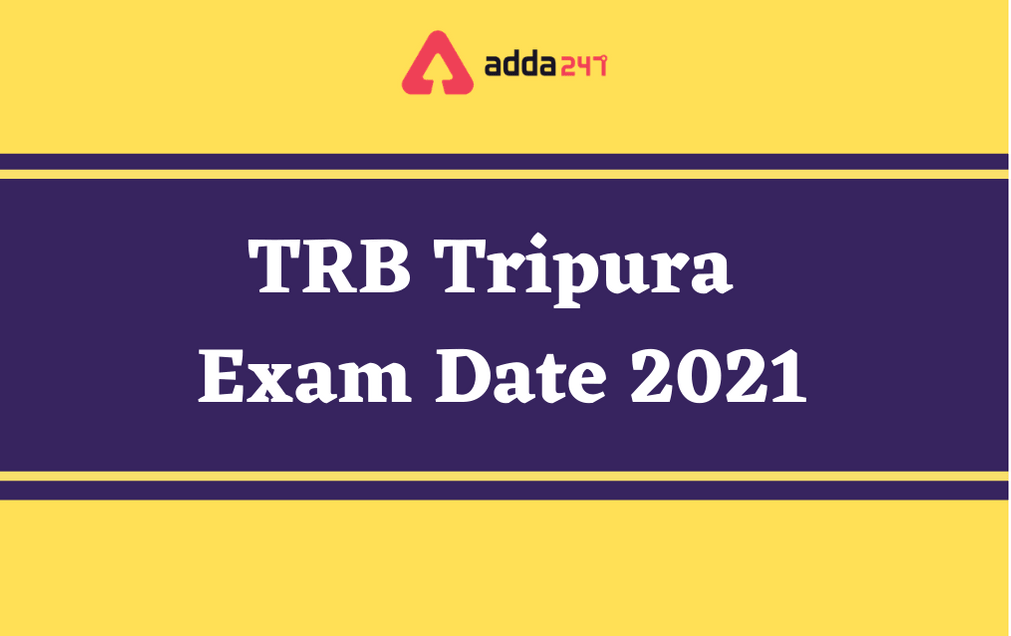 TRB Tripura Revised Exam Date 2021 Postponed: Check Revised Exam Dates_30.1