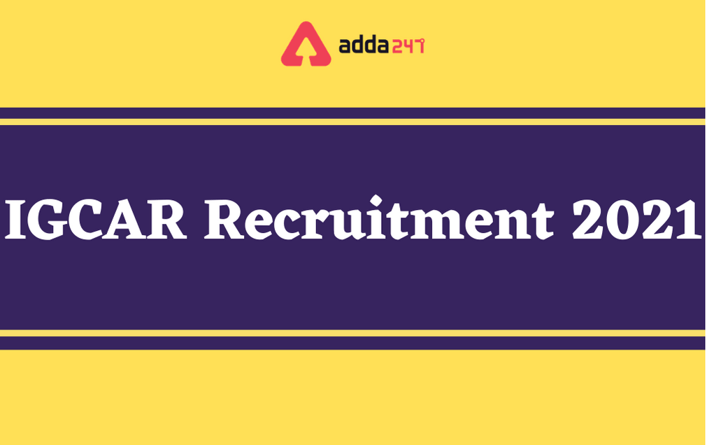 IGCAR Recruitment 2021: Exam Date & Call Letter Out_30.1