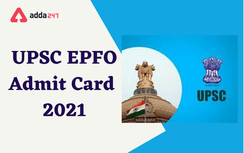 UPSC EPFO Admit Card 2021 has been Released : Check Revised Exam Date_30.1