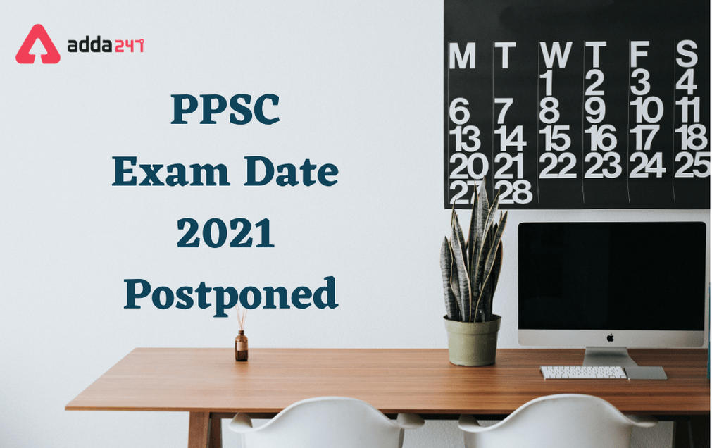 PPSC Exam Date 2021 Postponed: Check Official Notice_30.1