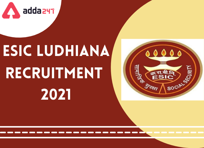 ESIC Ludhiana Recruitment 2021: Notification Out For Walk-In For 52 Vacancies_30.1