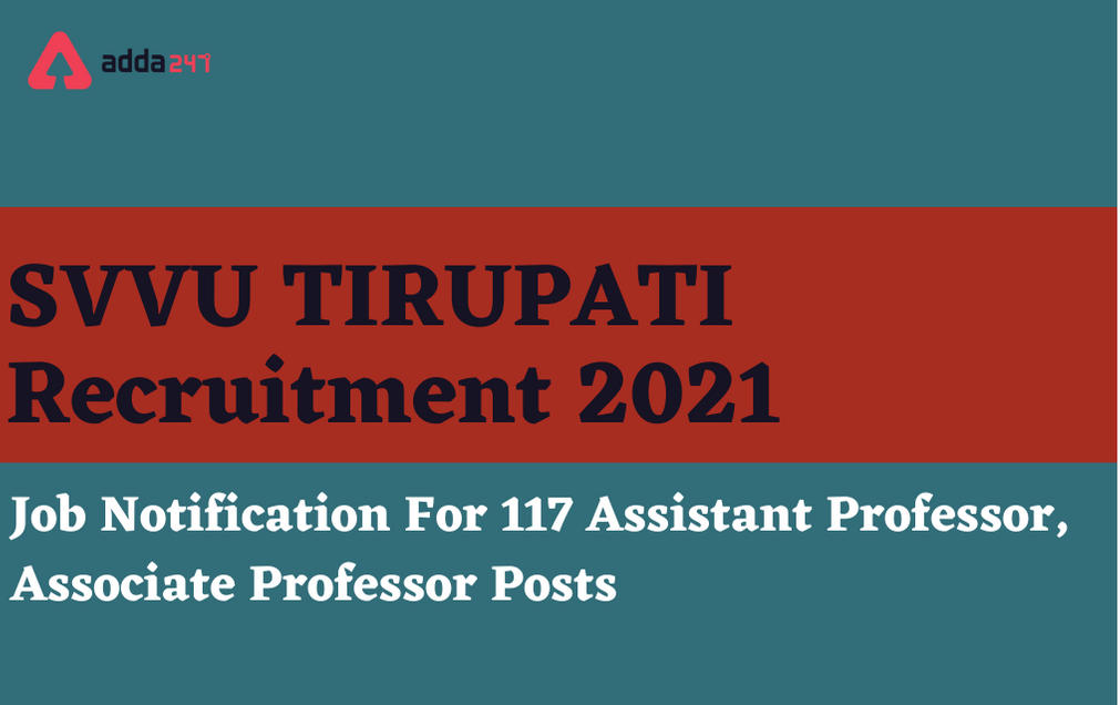 SVVU Tirupati Recruitment 2021: Apply For 117 Assistant & Associate Professor Vacancies_30.1