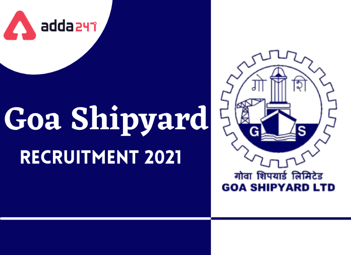 Goa Shipyard Recruitment 2021: Apply Online For 137 Vacancies_30.1