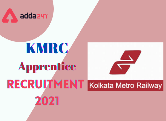 KMRC Apprentice Recruitment 2021: Notification Out For 123 Vacancies_30.1